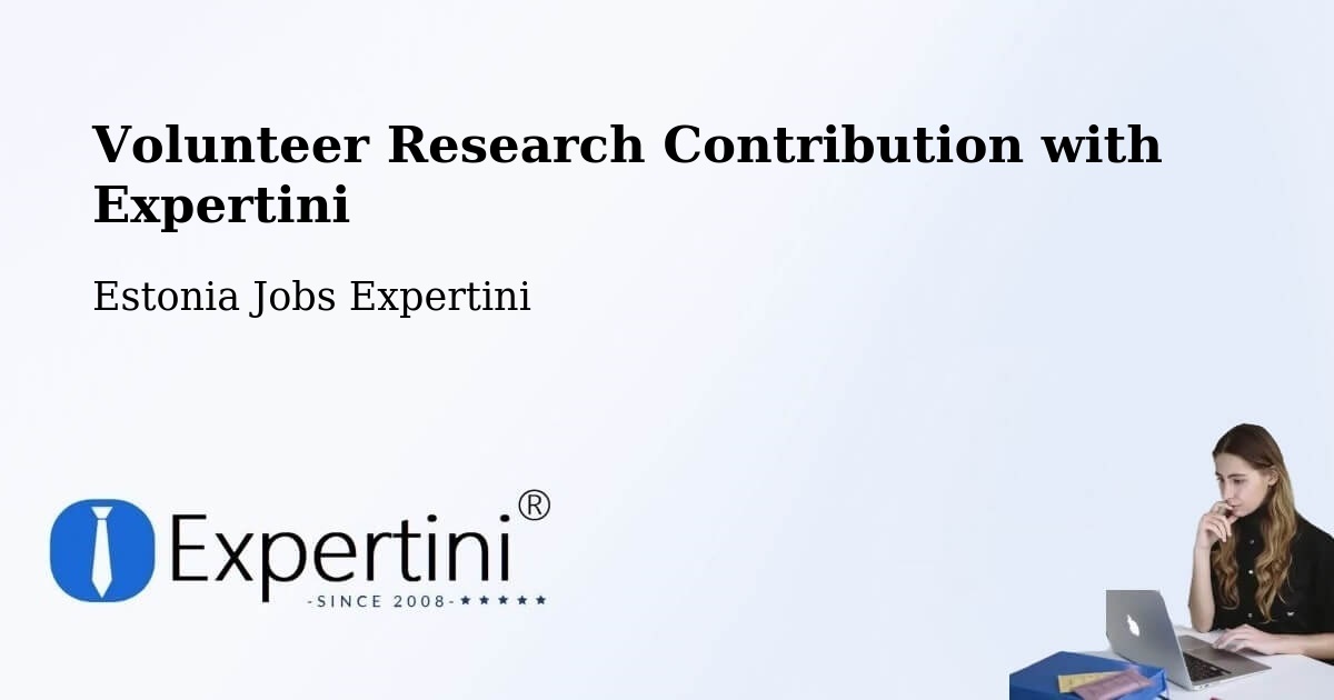 Volunteer Research Contribution Program – Türi - Estonia Jobs Expertini